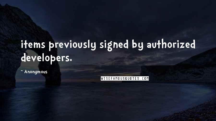 Anonymous Quotes: items previously signed by authorized developers.