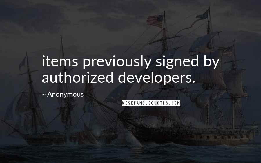 Anonymous Quotes: items previously signed by authorized developers.