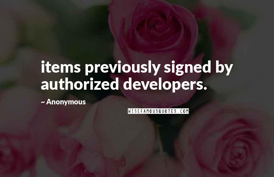 Anonymous Quotes: items previously signed by authorized developers.