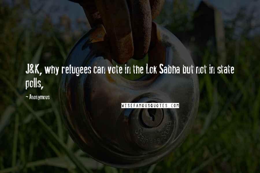 Anonymous Quotes: J&K, why refugees can vote in the Lok Sabha but not in state polls,