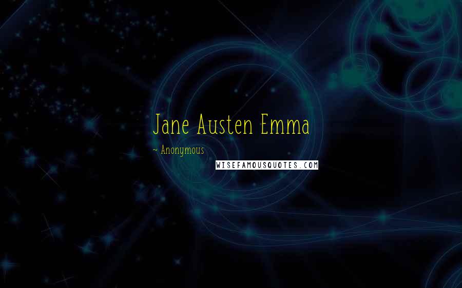 Anonymous Quotes: Jane Austen Emma