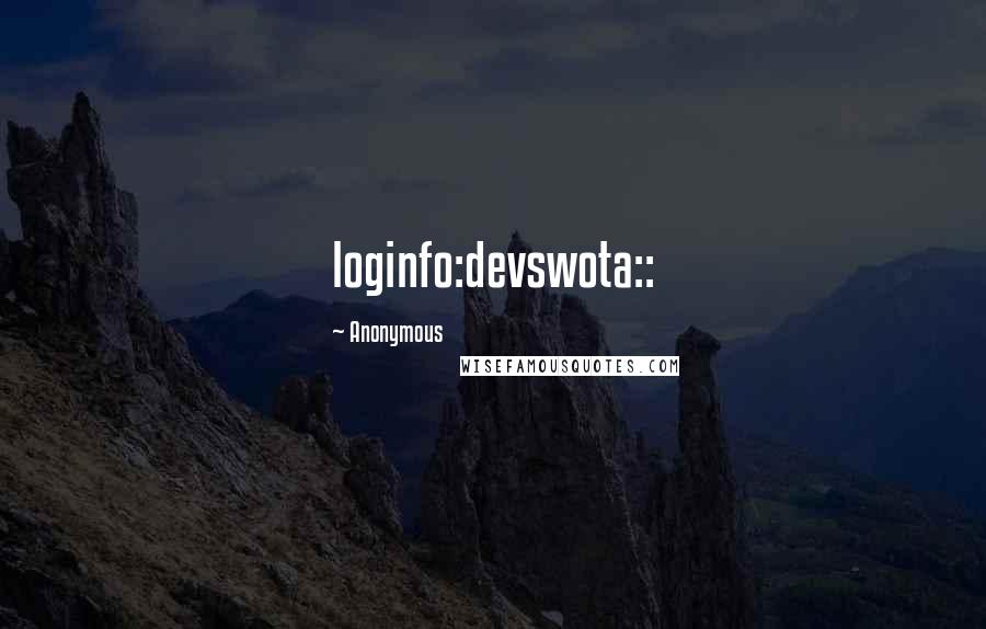 Anonymous Quotes: loginfo:devswota::