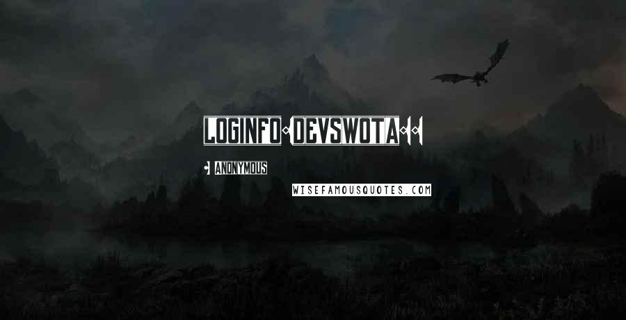 Anonymous Quotes: loginfo:devswota::