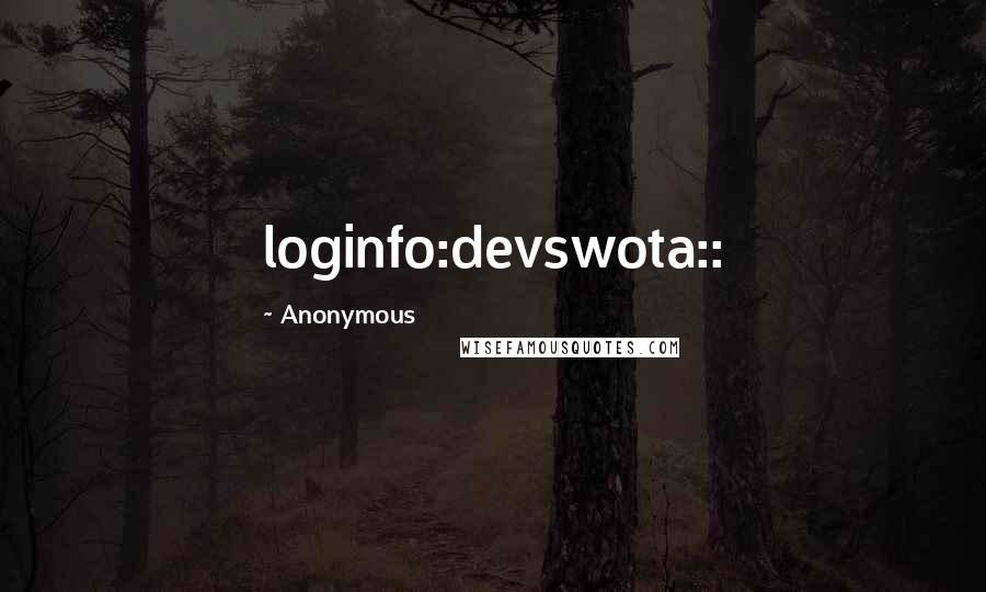 Anonymous Quotes: loginfo:devswota::