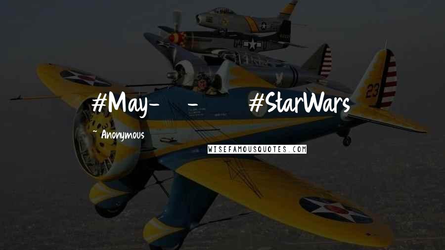 Anonymous Quotes: #May-26-2017 #StarWars