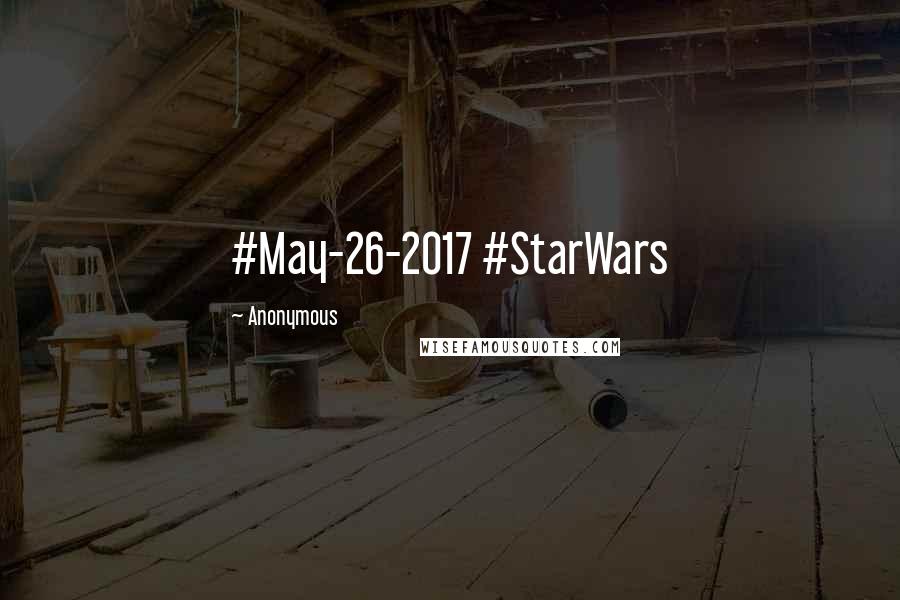 Anonymous Quotes: #May-26-2017 #StarWars