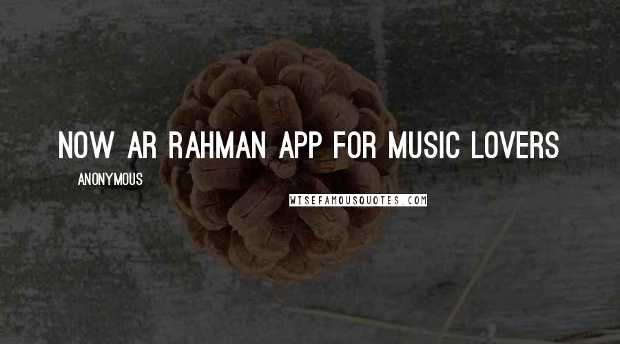 Anonymous Quotes: Now AR Rahman app for music lovers