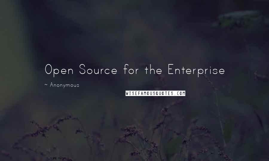 Anonymous Quotes: Open Source for the Enterprise