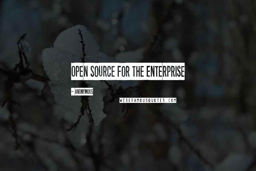 Anonymous Quotes: Open Source for the Enterprise