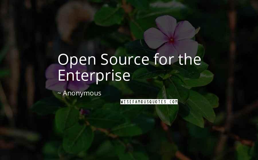 Anonymous Quotes: Open Source for the Enterprise