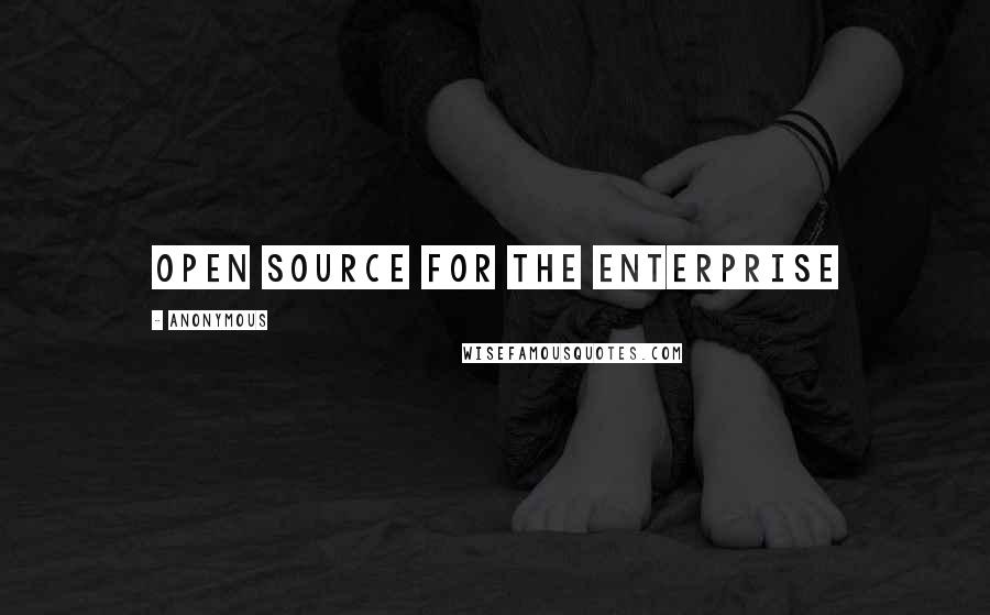 Anonymous Quotes: Open Source for the Enterprise