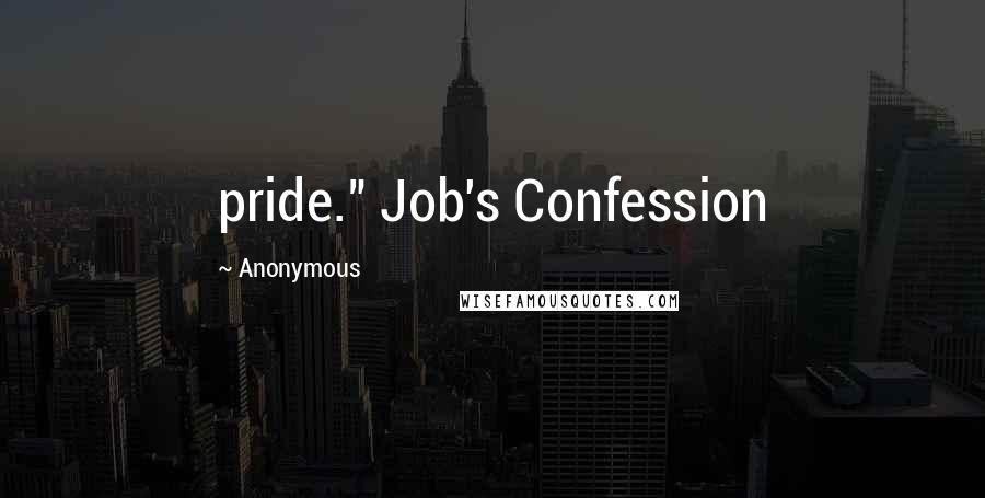 Anonymous Quotes: pride." Job's Confession