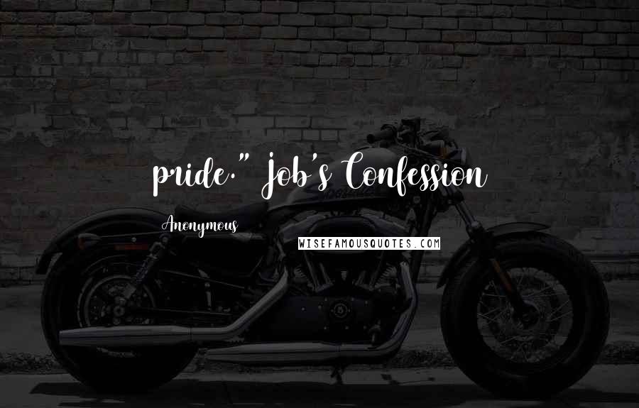 Anonymous Quotes: pride." Job's Confession