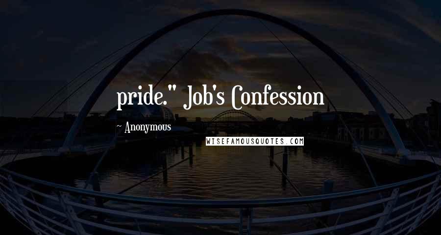 Anonymous Quotes: pride." Job's Confession