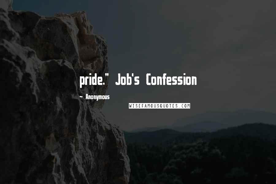 Anonymous Quotes: pride." Job's Confession