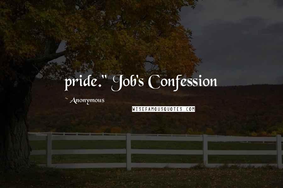 Anonymous Quotes: pride." Job's Confession