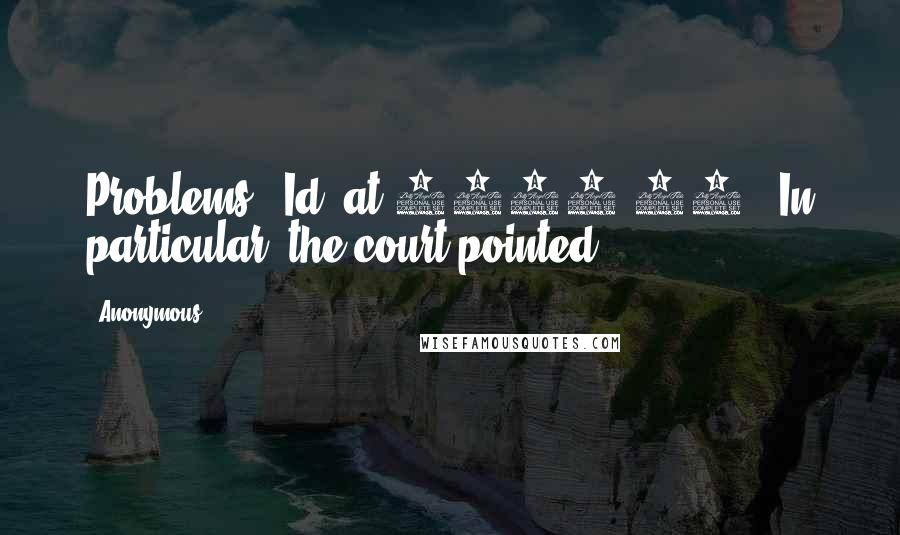 Anonymous Quotes: Problems. (Id. at 1379-83.) In particular, the court pointed