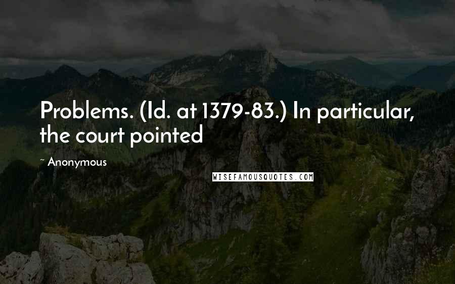 Anonymous Quotes: Problems. (Id. at 1379-83.) In particular, the court pointed