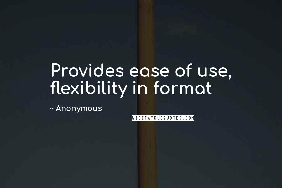 Anonymous Quotes: Provides ease of use, flexibility in format