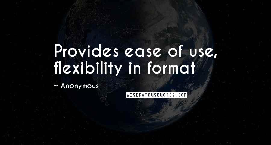 Anonymous Quotes: Provides ease of use, flexibility in format