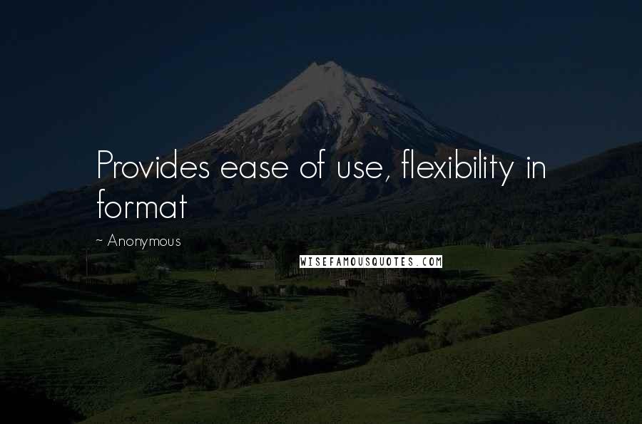 Anonymous Quotes: Provides ease of use, flexibility in format