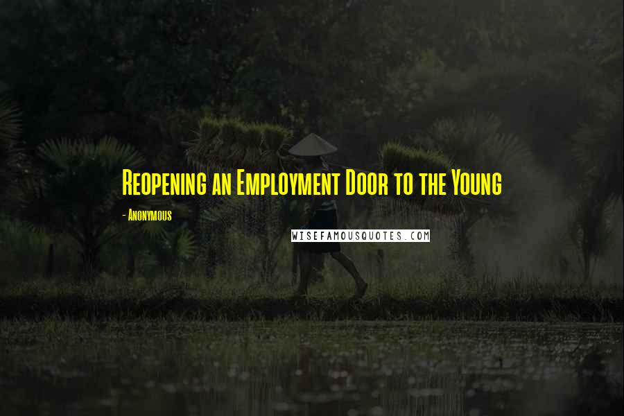 Anonymous Quotes: Reopening an Employment Door to the Young