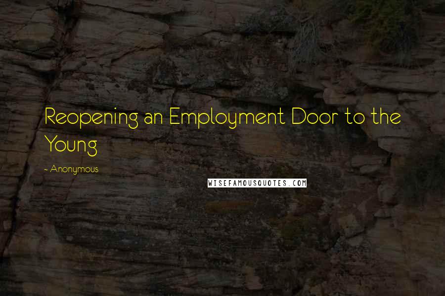 Anonymous Quotes: Reopening an Employment Door to the Young