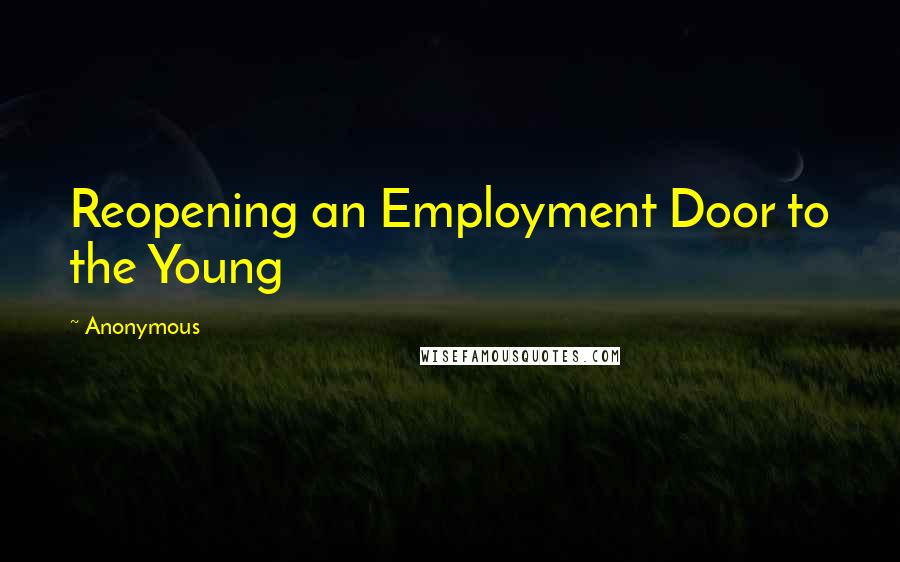 Anonymous Quotes: Reopening an Employment Door to the Young