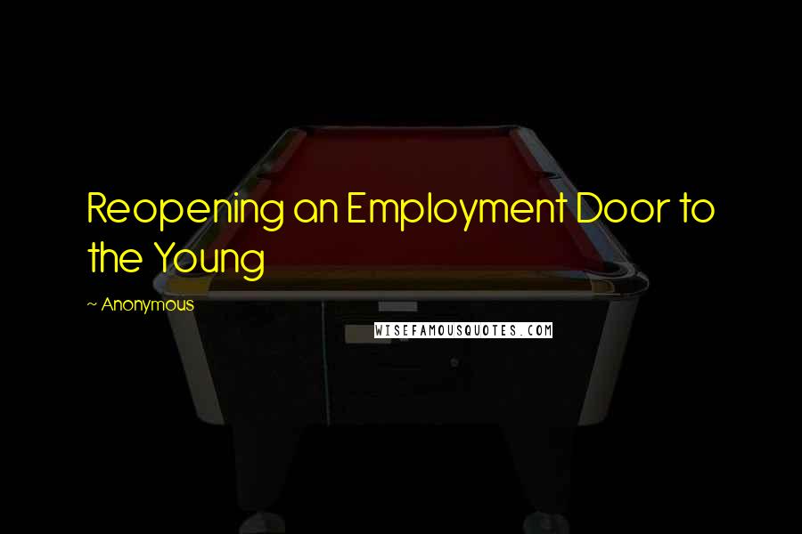 Anonymous Quotes: Reopening an Employment Door to the Young