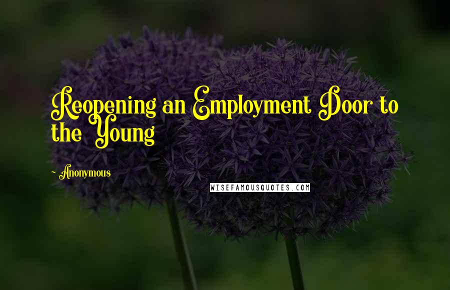 Anonymous Quotes: Reopening an Employment Door to the Young