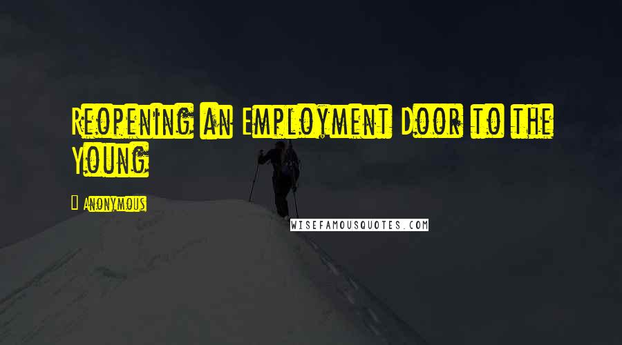 Anonymous Quotes: Reopening an Employment Door to the Young