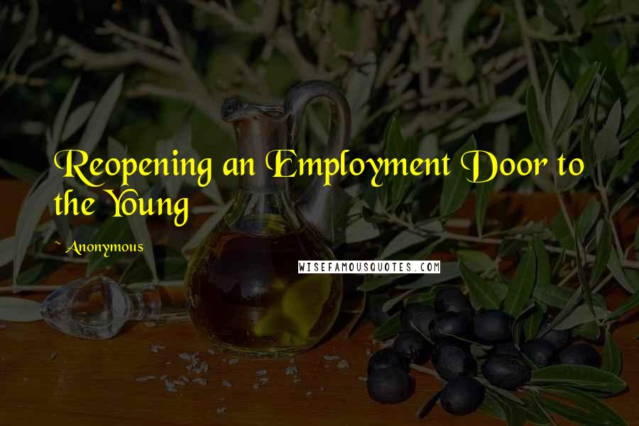Anonymous Quotes: Reopening an Employment Door to the Young