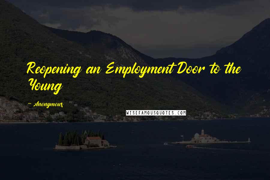 Anonymous Quotes: Reopening an Employment Door to the Young