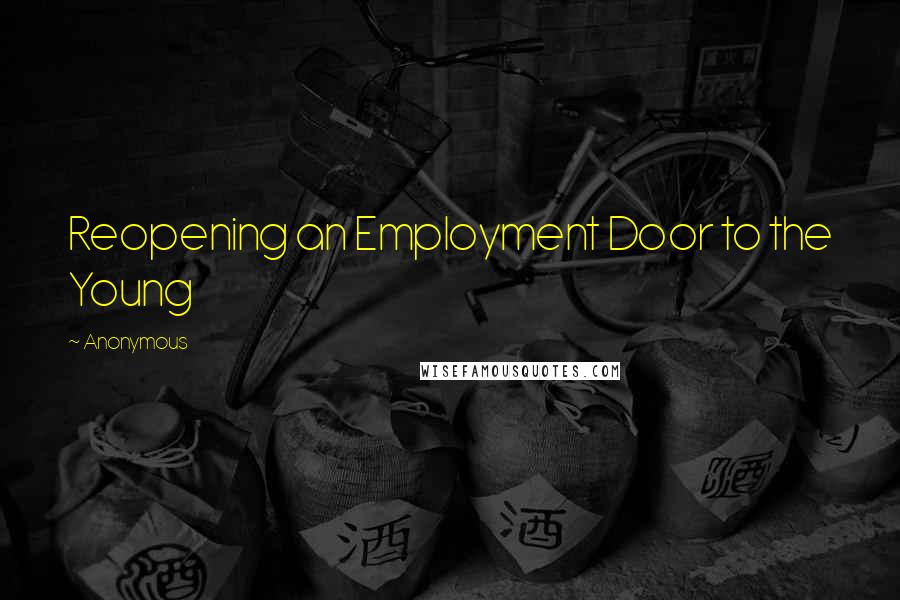 Anonymous Quotes: Reopening an Employment Door to the Young