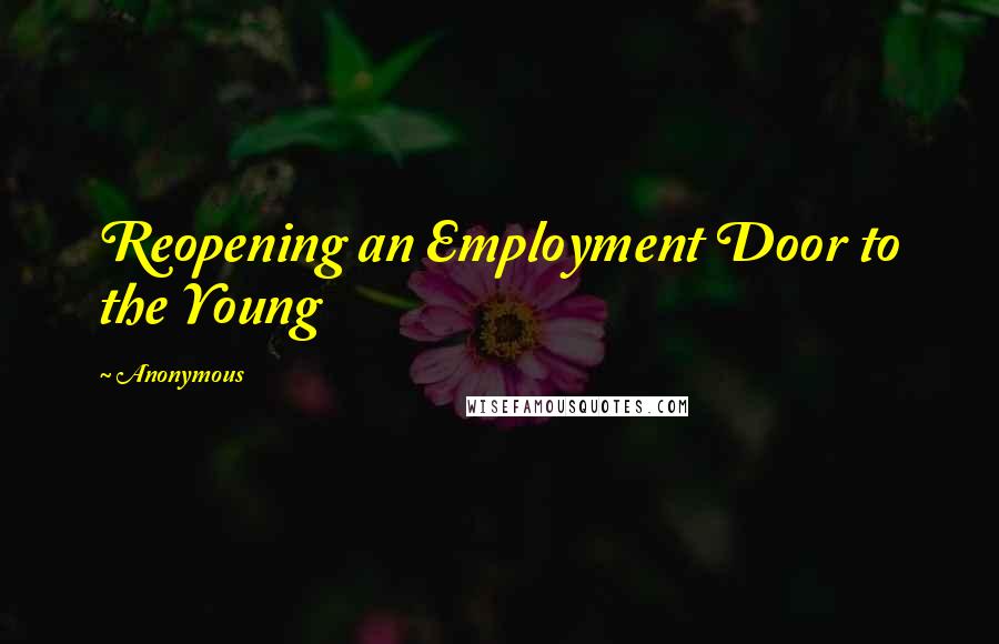 Anonymous Quotes: Reopening an Employment Door to the Young