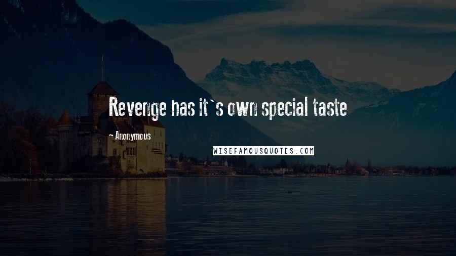 Anonymous Quotes: Revenge has it's own special taste