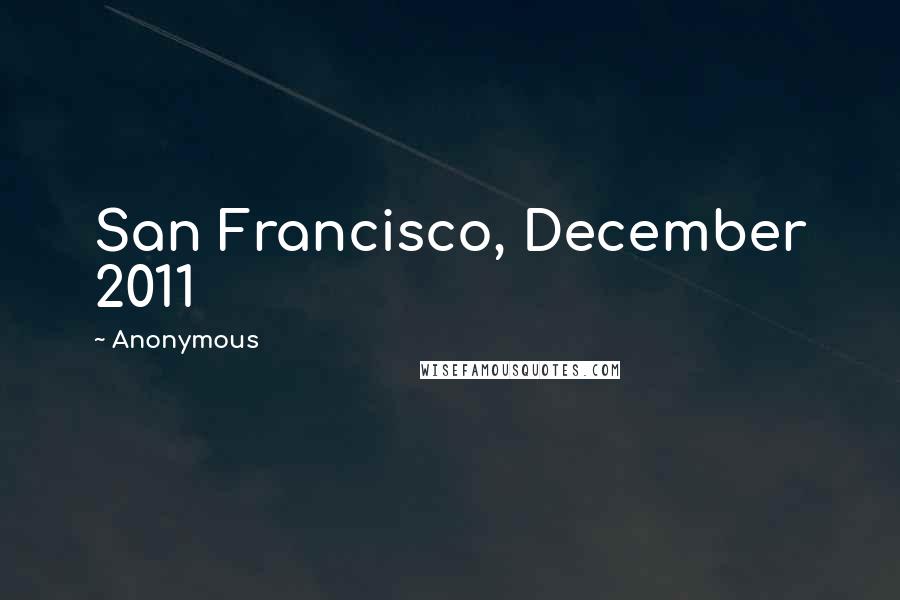 Anonymous Quotes: San Francisco, December 2011