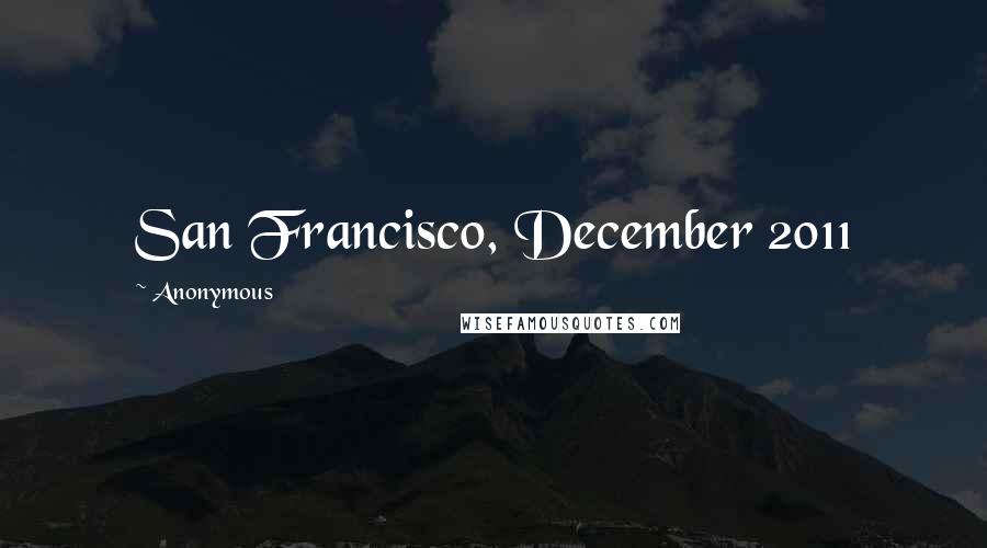 Anonymous Quotes: San Francisco, December 2011