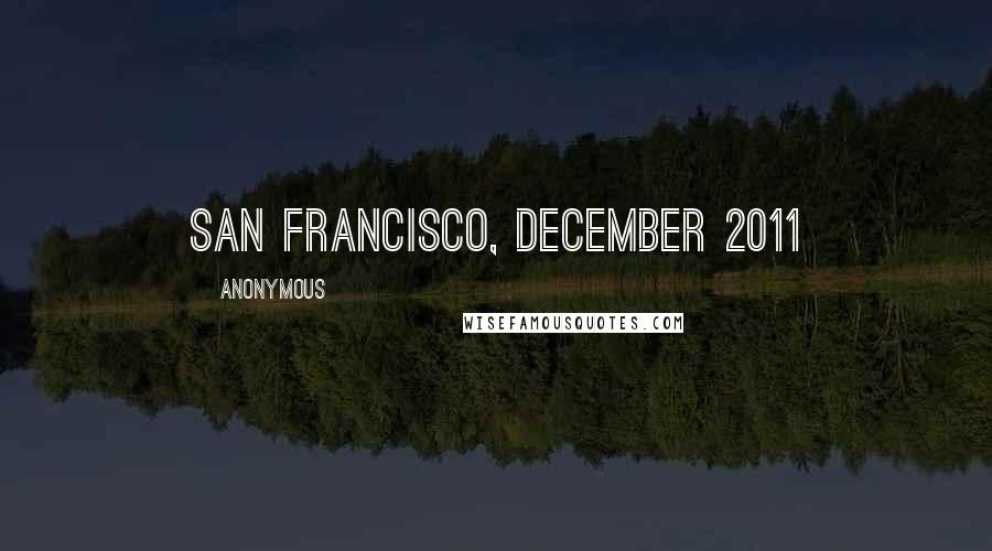 Anonymous Quotes: San Francisco, December 2011