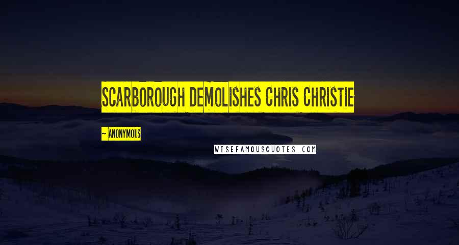 Anonymous Quotes: Scarborough Demolishes Chris Christie