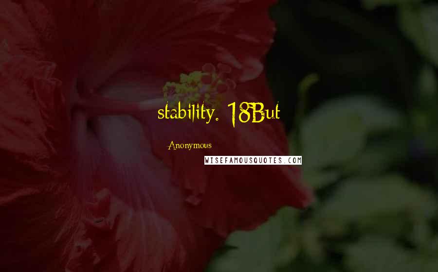 Anonymous Quotes: stability. 18But