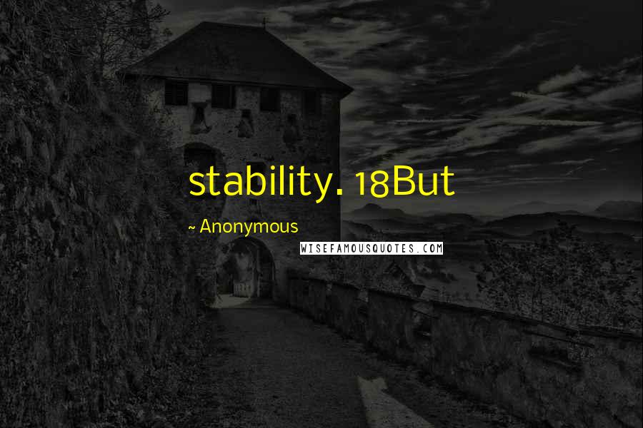 Anonymous Quotes: stability. 18But