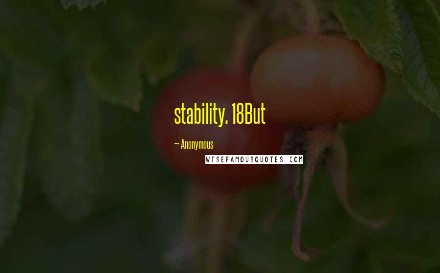 Anonymous Quotes: stability. 18But