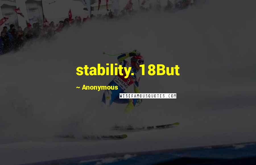 Anonymous Quotes: stability. 18But