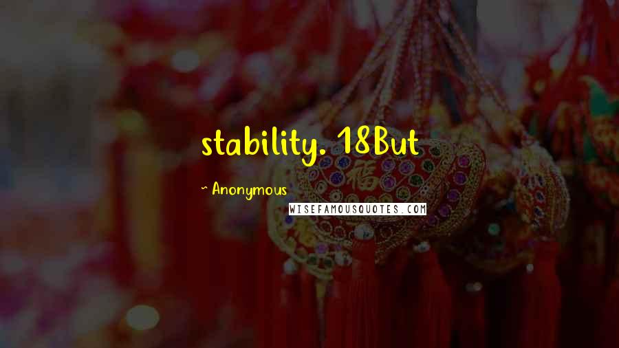 Anonymous Quotes: stability. 18But