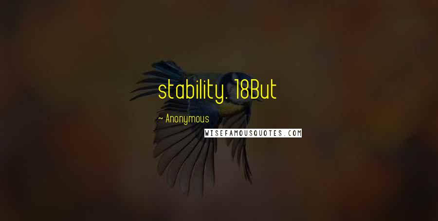 Anonymous Quotes: stability. 18But