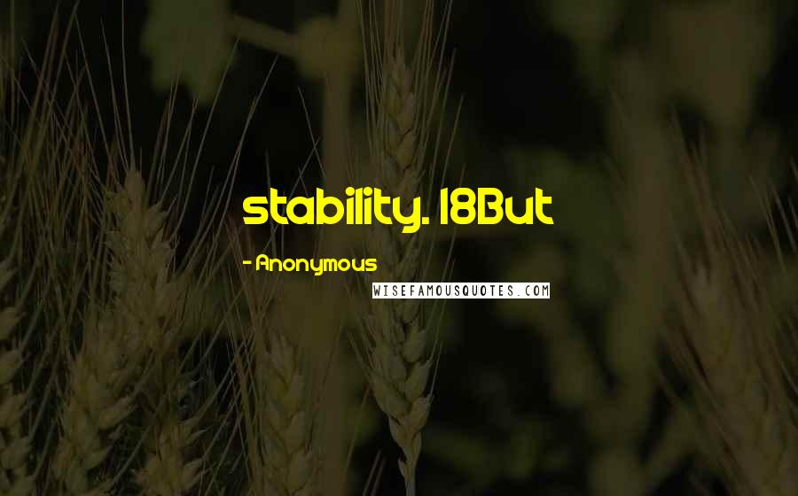 Anonymous Quotes: stability. 18But