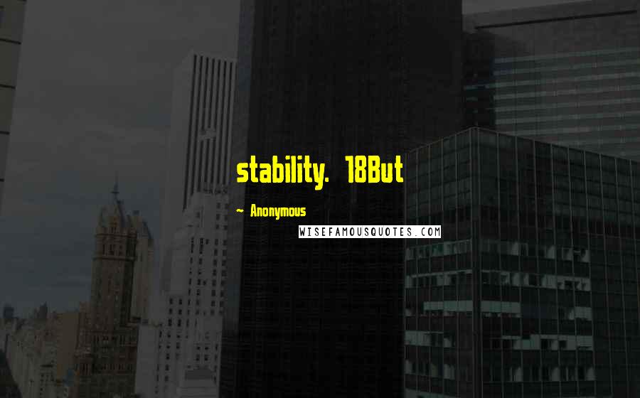 Anonymous Quotes: stability. 18But