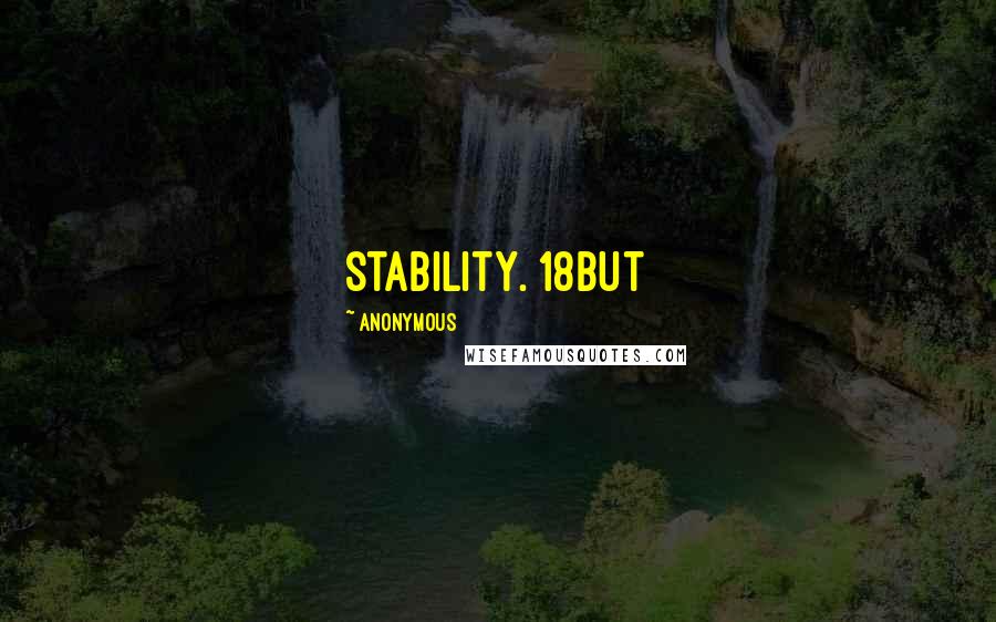 Anonymous Quotes: stability. 18But