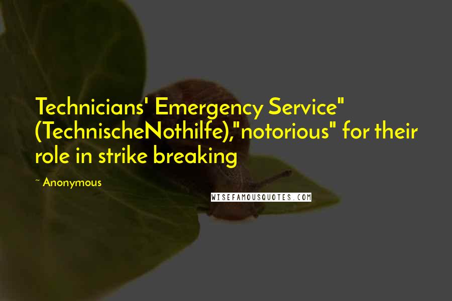 Anonymous Quotes: Technicians' Emergency Service" (TechnischeNothilfe),"notorious" for their role in strike breaking